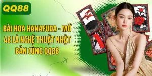 Bài Hoa Hanafuda - Mở 48 Lá Nghệ Thuật Nhật Bản Cùng QQ88