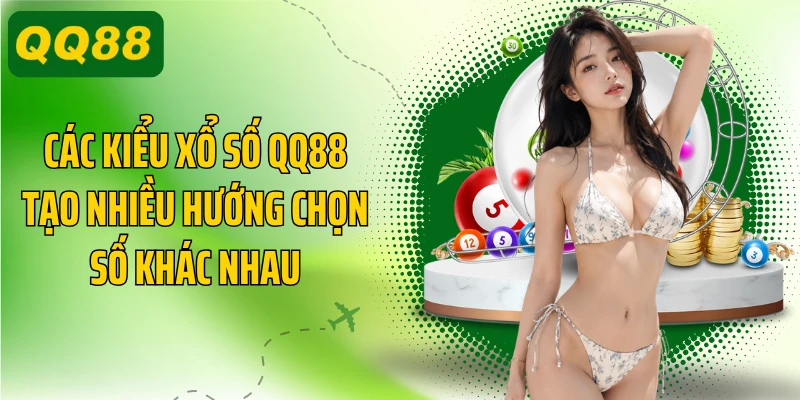 Các kiểu xổ số QQ88 tạo nhiều hướng chọn số khác nhau