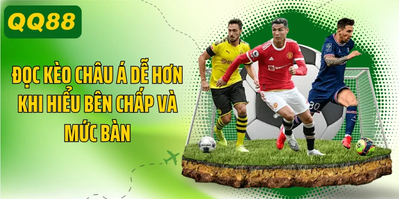Đọc kèo châu Á dễ hơn khi hiểu bên chấp và mức bàn