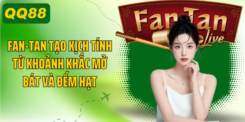 Fan-tan tạo kịch tính từ khoảnh khắc mở bát và đếm hạt