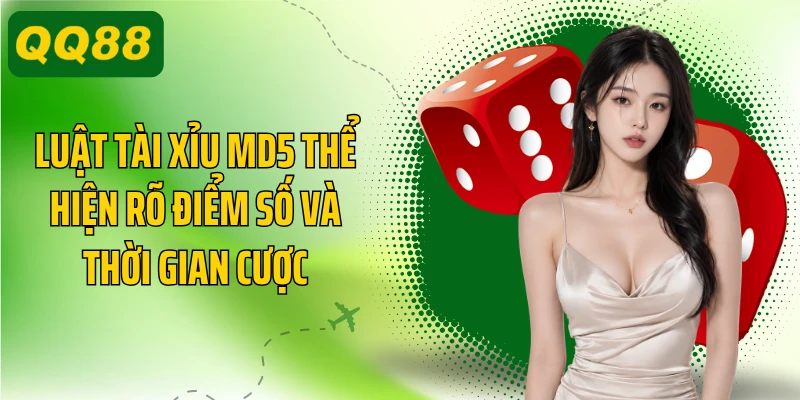 Luật tài xỉu MD5 thể hiện rõ điểm số và thời gian cược