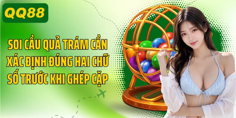 Soi cầu quả trám cần xác định đúng hai chữ số trước khi ghép cặp