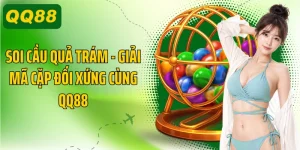 Soi Cầu Quả Trám - Giải Mã Cặp Đối Xứng Cùng QQ88